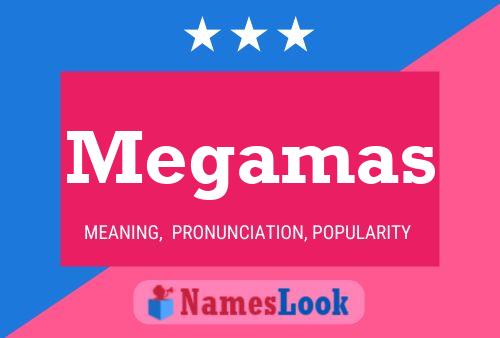 Megamas Name Poster