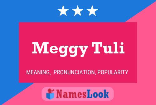 Meggy Tuli Name Poster