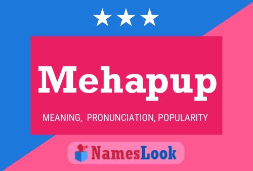 Mehapup Name Poster