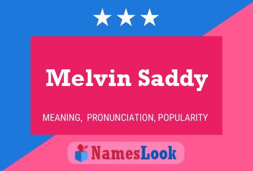 Melvin Saddy Name Poster