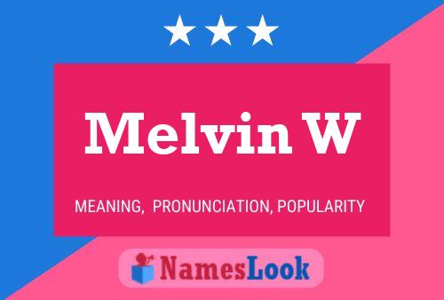 Melvin W Name Poster