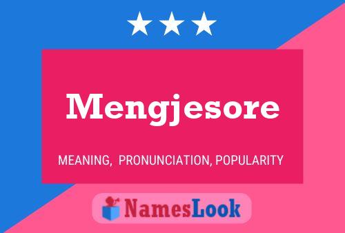 Mengjesore Name Poster