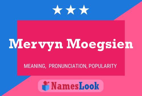 Mervyn Moegsien Name Poster