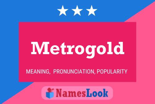 Metrogold Name Poster