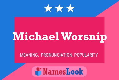 Michael Worsnip Name Poster