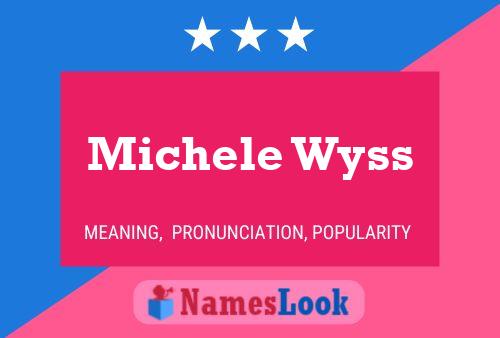 Michele Wyss Name Poster