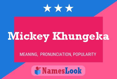 Mickey Khungeka Name Poster