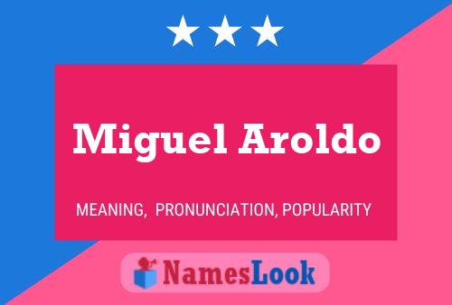 Miguel Aroldo Name Poster