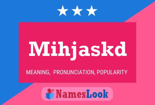 Mihjaskd Name Poster