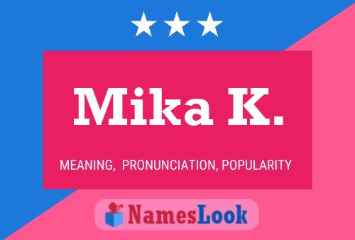 Mika K. Name Poster