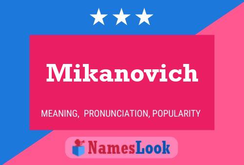 Mikanovich Name Poster