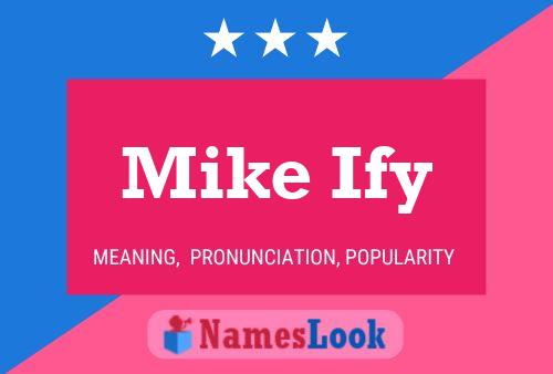 Mike Ify Name Poster