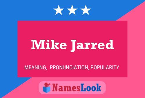 Mike Jarred Name Poster