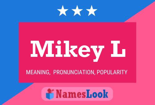 Mikey L Name Poster