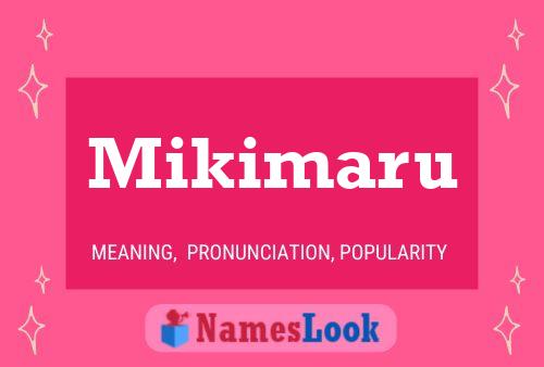Mikimaru Meaning Pronunciation Origin And Numerology Nameslook