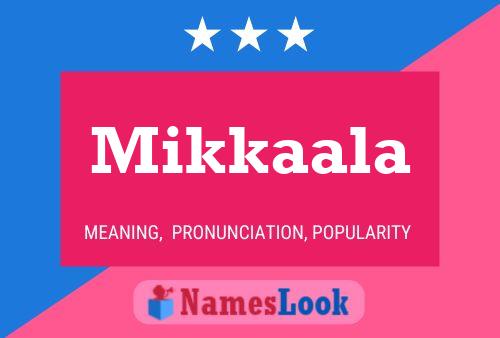 Mikkaala Name Poster