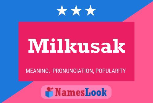 Milkusak Name Poster