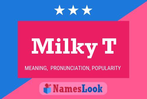 Milky T Name Poster