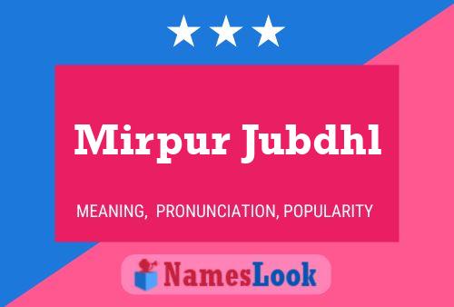 Mirpur Jubdhl Name Poster