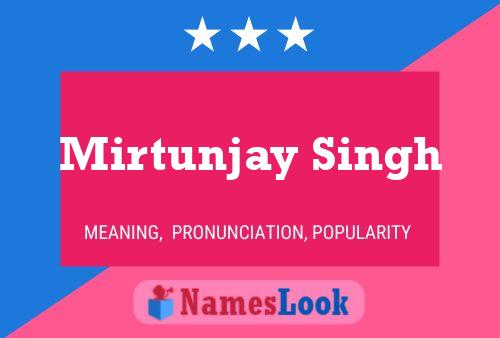 Mirtunjay Singh Name Poster