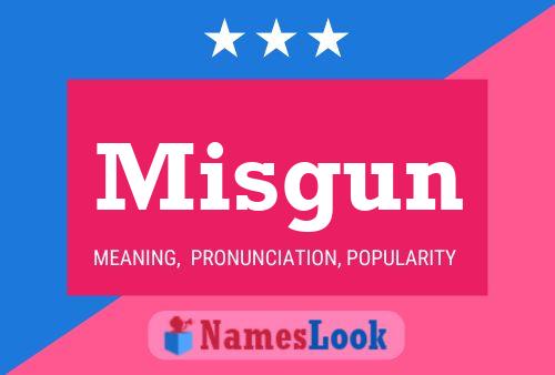 Misgun Name Poster