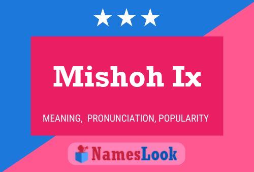 Mishoh Ix Name Poster