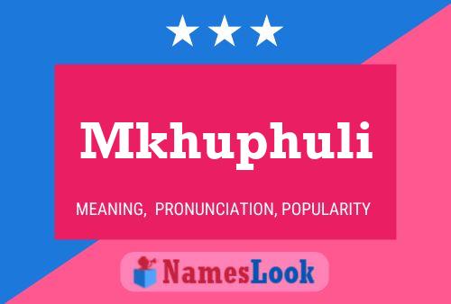 Mkhuphuli Name Poster