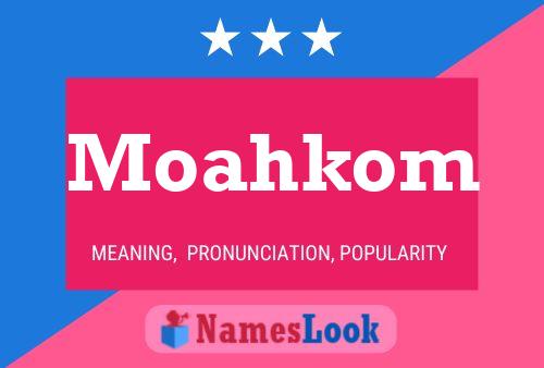 Moahkom Name Poster