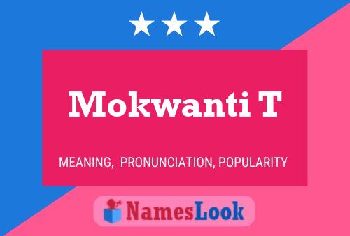 Mokwanti T Name Poster