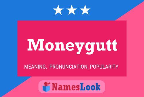 Moneygutt Name Poster