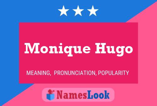 Monique Hugo Name Poster