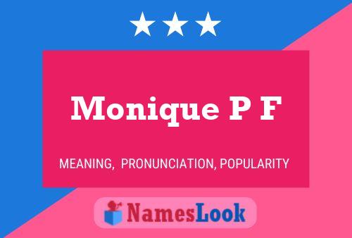 Monique P F Name Poster