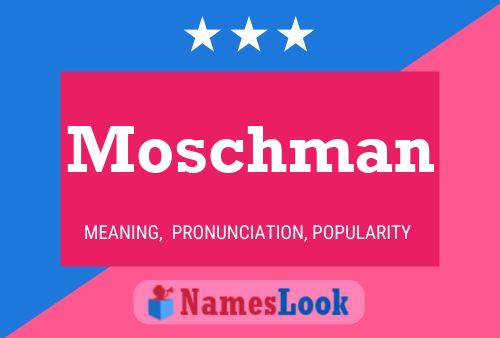 Moschman Name Poster