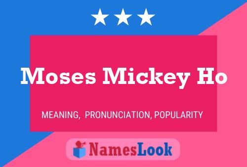 Moses Mickey Ho Name Poster