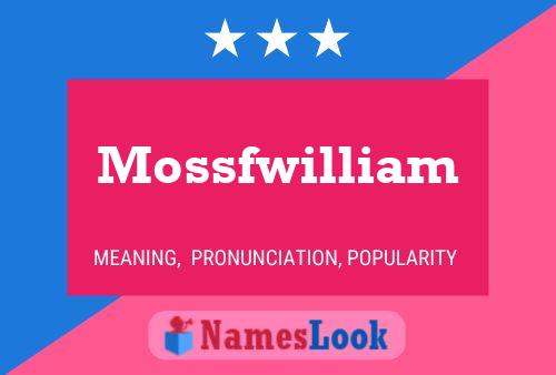 Mossfwilliam Name Poster