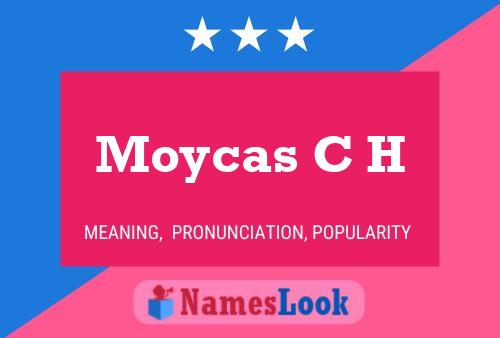 Moycas C H Name Poster