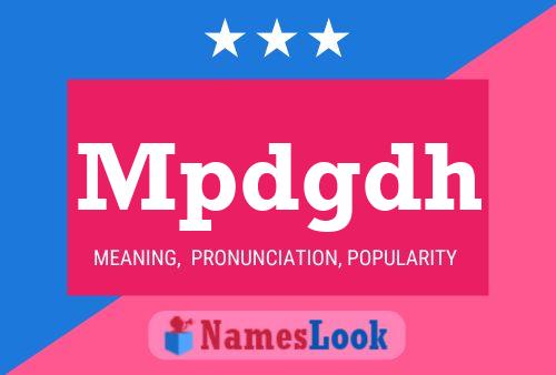 Mpdgdh Name Poster