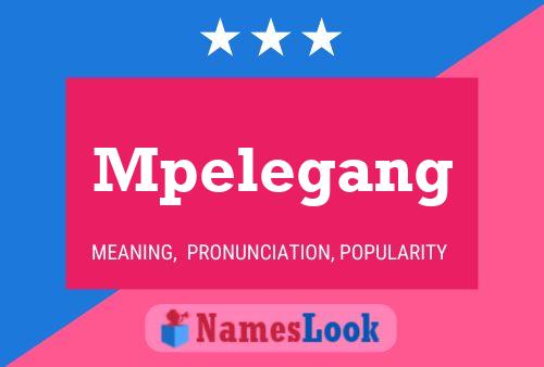 Mpelegang Name Poster