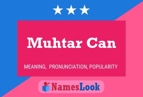 Muhtar Can Name Poster