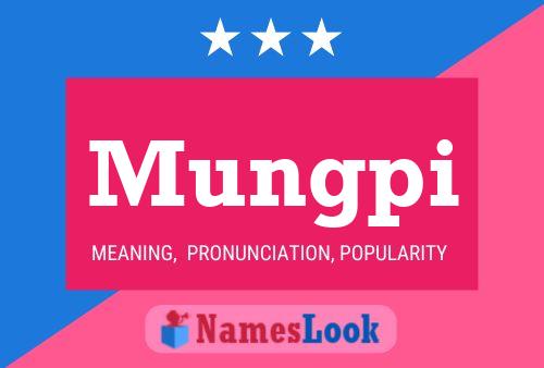 Mungpi Name Poster