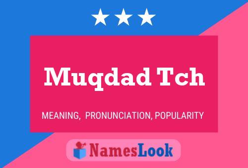 Muqdad Tch Name Poster