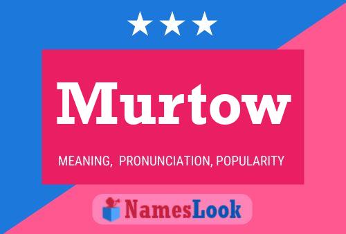 Murtow Name Poster