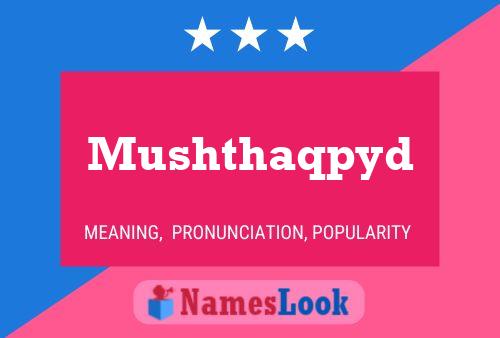 Mushthaqpyd Name Poster