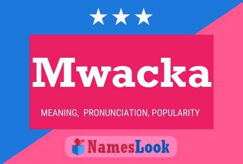 Mwacka Name Poster