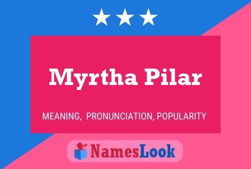 Myrtha Pilar Name Poster