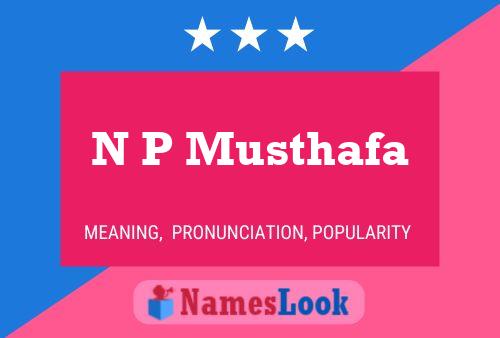 N P Musthafa Name Poster