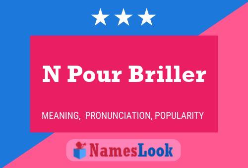 N Pour Briller Name Poster