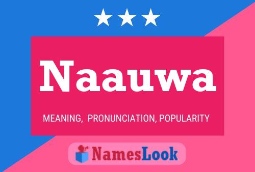 Naauwa Name Poster