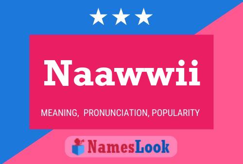 Naawwii Name Poster