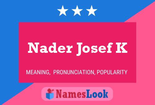 Nader Josef K Name Poster